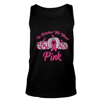 In October We Wear Pink Unisex Tank Top | Mazezy