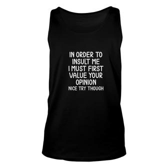 In Order To Insult Me I Must First Value Your Opinion Unisex Tank Top - Thegiftio