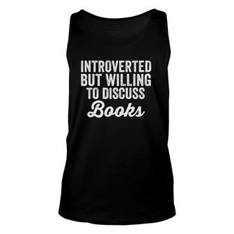 Introverted But Willing To Discuss Books Lovers Introvert Unisex Tank Top | Mazezy