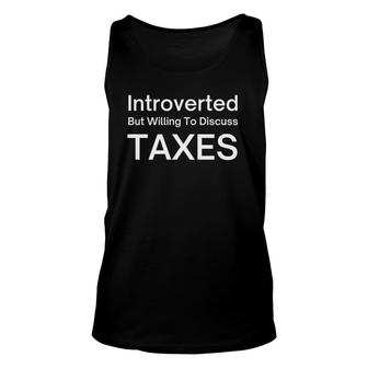 Introverted But Willing To Discuss Taxes Tax Accountant Cpa Tank Top | Mazezy
