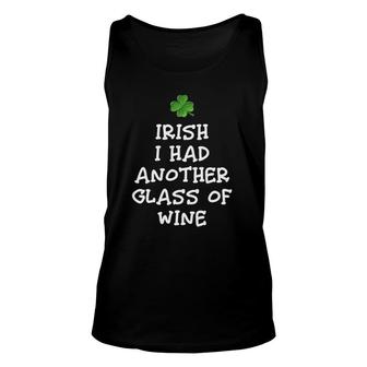 Irish I Had Another Glass Of Wine St Patrick's Day Drinking Unisex Tank Top | Mazezy