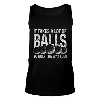 It Takes A Lot Of Balls To Golf The Way I Do Golfer Gift Unisex Tank Top - Thegiftio