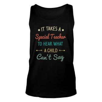 It Takes A Special Teacher To Hear What A Child Can't Say Unisex Tank Top | Mazezy