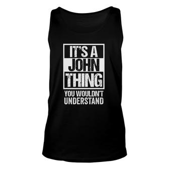 It's A John Thing You Wouldn't Understand - First Name Unisex Tank Top | Mazezy