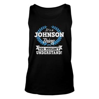 It's A Johnson Thing You Wouldn't Understand Name Unisex Tank Top | Mazezy