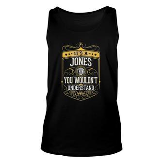 It's A Jones Thing You Wouldn't Understand V3 Ver2 Unisex Tank Top | Mazezy