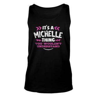 It's A Michelle Thing You Wouldn't Understand Custom Gift Unisex Tank Top | Mazezy