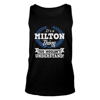 It's A Milton Thing You Wouldn't Understand Name Unisex Tank Top | Mazezy