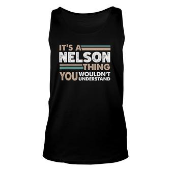 It's A Nelson Thing You Wouldn't Understand Family Name Unisex Tank Top | Mazezy CA