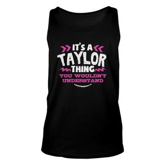 It's A Taylor Thing You Wouldn't Understand Custom Unisex Tank Top | Mazezy