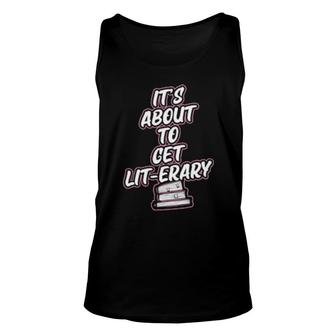 It's About To Get Literary Literary Reading Pun Unisex Tank Top | Mazezy