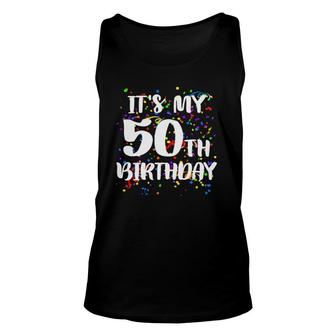 It's My 50Th Birthday Happy Birthday Funny Gift Unisex Tank Top | Mazezy