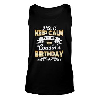 It's My Cousin's Birthday I Can't Keep Calm Cousin Unisex Tank Top | Mazezy