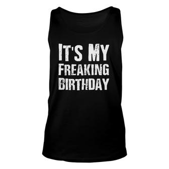 It's My Freaking Birthday Great Anniversary Gift Tee Unisex Tank Top | Mazezy