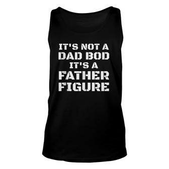 Mens Its Not A Dad Bod Its A Father Figure Fathers Day Tank Top | Mazezy