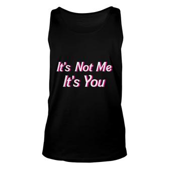 Its Not Me Its You Funny Kawaii Pink Cute Harajuku Girly Unisex Tank Top - Thegiftio