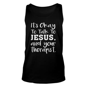 It's Okay To Talk To Jesus And Your Therapist Christian Tank Top | Mazezy