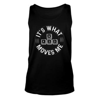 Its What Moves Me Pc Video Gaming Gamer Video Game Lovers Unisex Tank Top - Thegiftio UK
