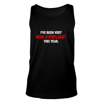 I've Been Very Non Compliant This Year Unisex Tank Top
