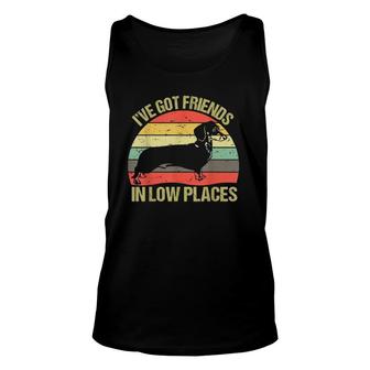 I've Got Friends In Low Places Funny Dachshund Dog Lovers Unisex Tank Top | Mazezy