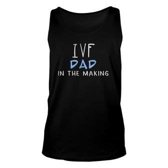 Ivf Dad In The Making Infertility Dad Unisex Tank Top | Mazezy
