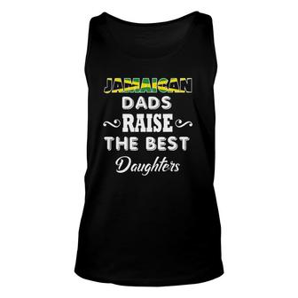 Jamaican Dads Raise The Best Daughters Unisex Tank Top | Mazezy