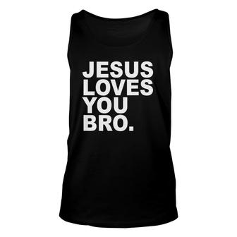 Jesus Loves You Bro Christian Faith Unisex Tank Top | Mazezy CA