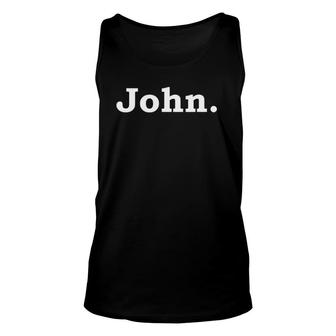 John Name Funny Gift First Name Unisex Tank Top | Mazezy