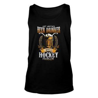 Just Another Beer Drinker With A Hockey Problem Unisex Tank Top | Mazezy