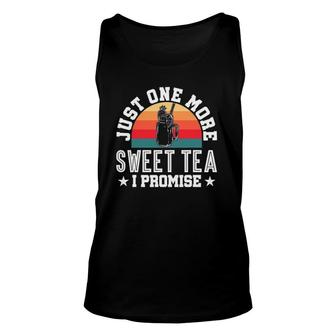 Just One More Sweet Tea I Promise Iced Tea Unisex Tank Top | Mazezy