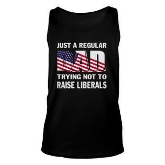 Mens Just A Regular Dad Trying Not To Raise Liberals Fathers Tank Top | Mazezy