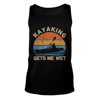 Kayaking Gets Me Wet Paddling Boating Canoeing Retro Unisex Tank Top | Mazezy