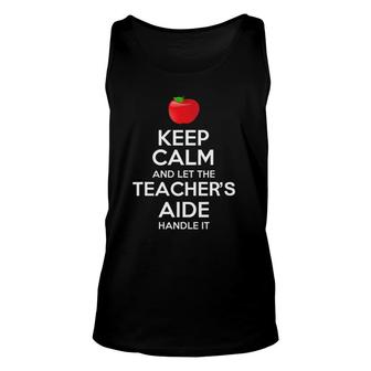 Keep Calm And Let The Teacher's Aide Handle It Gift Unisex Tank Top | Mazezy