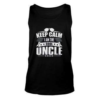 Keep Calm I Am The Cool Uncle Unisex Tank Top | Mazezy