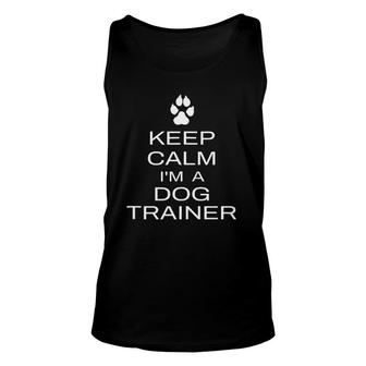 Keep Calm I'm A Dog Trainer Dog Training Slogan Saying Tank Top | Mazezy