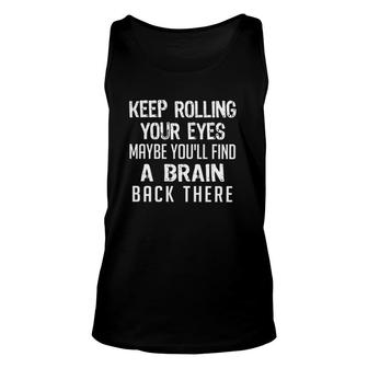 Keep Rolling Your Eyes A Brain Back There Humor Sarcastic Distressed Tank Top | Mazezy