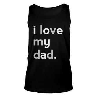 Kids I Love My Dad Boys Father's Day Gift Ideas Unisex Tank Top | Mazezy