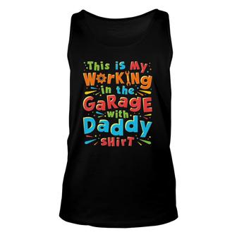 Kids This Is My Working In The Garage With Daddy Mechanic Unisex Tank Top | Mazezy