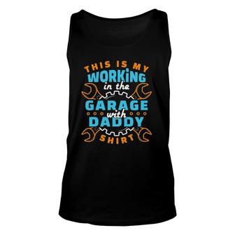 Kids This Is My Working In The Garage With Daddy Unisex Tank Top | Mazezy