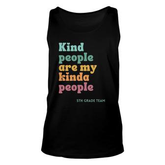 Kind People Are My Kind Of People Teacher 5Th Grade Team Unisex Tank Top | Mazezy