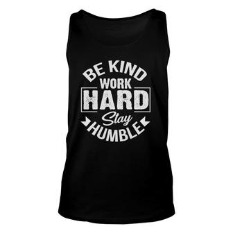 Be Kind Work Hard Stay Humble Hustle Inspiring Quotes Saying Tank Top | Mazezy AU