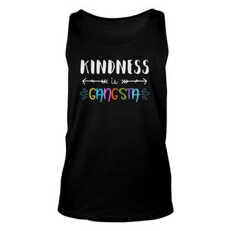 Kindness Is Gangsta Throw Kindness Around Like Confetti Unisex Tank Top | Mazezy