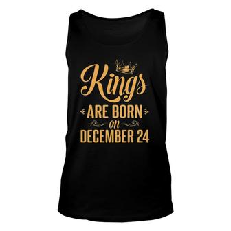 Kings Are Born On December 24 Happy Birthday To Me You Daddy Tank Top | Mazezy