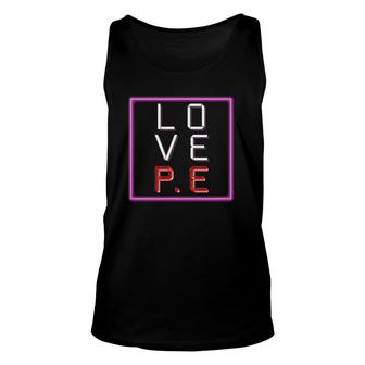 L-O-V-E Pe Valentine's Day Pe Teacher Unisex Tank Top | Mazezy