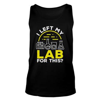 Labratory Technician Left My Lab For This Lab Tech Lab Rat Unisex Tank Top | Mazezy