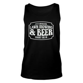 Lawn Mower Funny Beer & Lawn Mowing Unisex Tank Top | Mazezy
