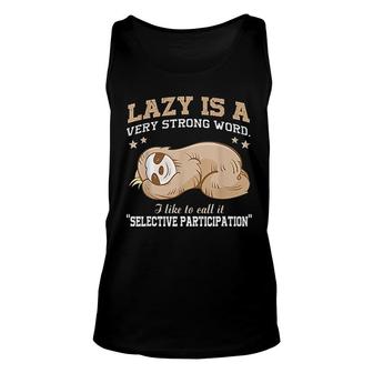 Lazy Is A Very Strong Word Sloth Gift Unisex Tank Top | Mazezy