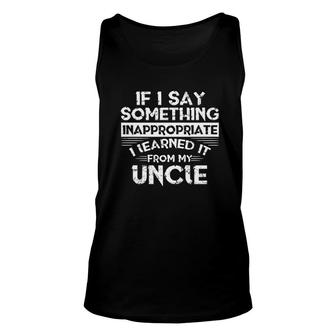 Learned It From My Uncle Unisex Tank Top | Mazezy
