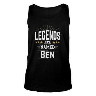 Legends Are Named Ben First Name Unisex Tank Top | Mazezy