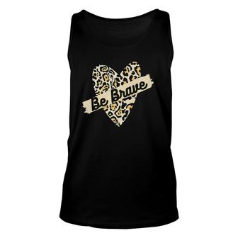 Leopard Heart Be Brave Banner Wild Encouraging Love Tee Unisex Tank Top | Mazezy